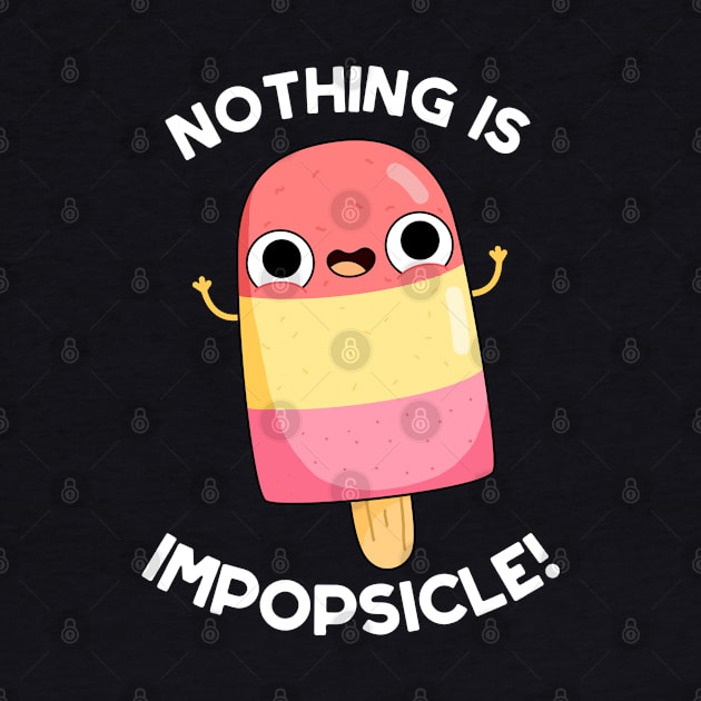 Nothing Is Impopsicle Cute Popsicle Pun by punnybone